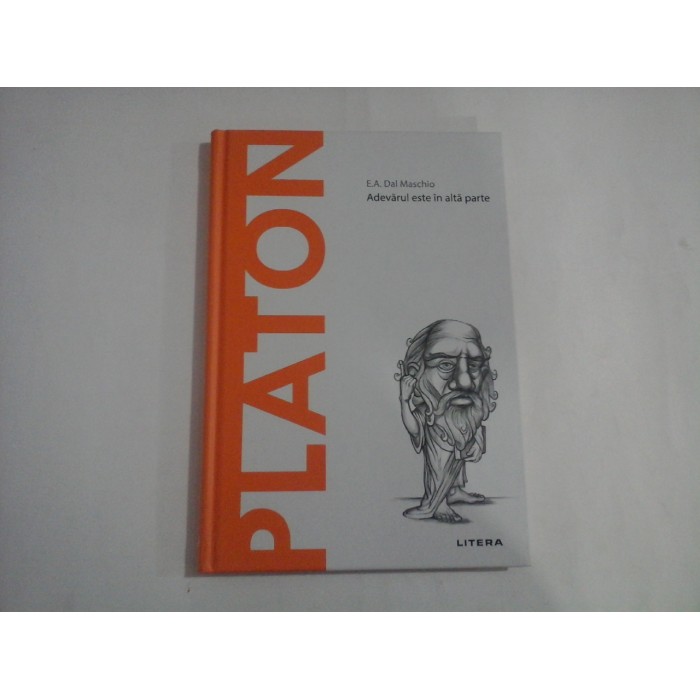   PLATON  Adevarul este in alta parte  -  E. A.  Dal  Maschio    